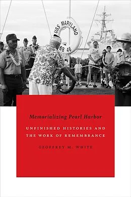 E-Book (pdf) Memorializing Pearl Harbor von White Geoffrey M. White