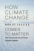 E-Book (pdf) How Climate Change Comes to Matter von Callison Candis Callison