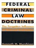 E-Book (pdf) Federal Criminal Law Doctrines von Murchison Kenneth M. Murchison