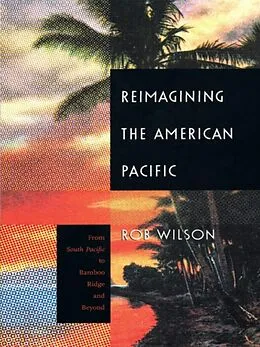 E-Book (pdf) Reimagining the American Pacific von Wilson Rob Wilson