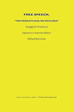 PDF Free Speech, "The People's Darling Privilege" von Curtis Michael Kent Curtis