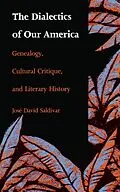 E-Book (pdf) Dialectics of Our America von Saldivar Jose David Saldivar