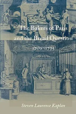 E-Book (pdf) Bakers of Paris and the Bread Question, 1700-1775 von Kaplan Steven Laurence Kaplan