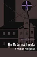 E-Book (pdf) Modernist Impulse in American Protestantism von Hutchison William R. Hutchison