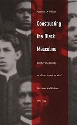 eBook (pdf) Constructing the Black Masculine de Wallace Maurice O. Wallace