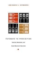 eBook (pdf) Pathways to Prohibition de Szymanski Ann-Marie E. Szymanski