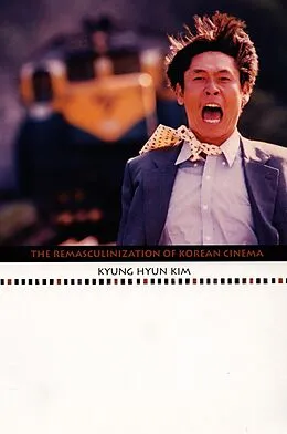 E-Book (pdf) Remasculinization of Korean Cinema von Kim Kyung Hyun Kim