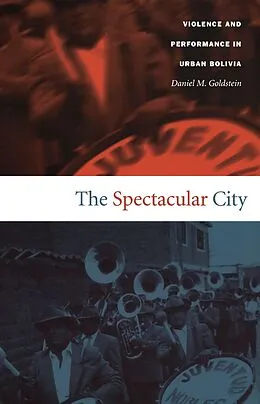 E-Book (pdf) Spectacular City von Goldstein Daniel M. Goldstein
