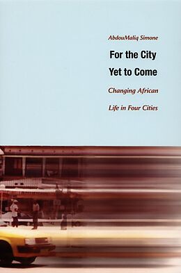 eBook (pdf) For the City Yet to Come de Simone AbdouMaliq Simone