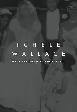 PDF Dark Designs and Visual Culture von Wallace Michele Wallace