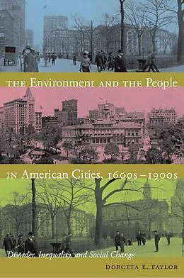 E-Book (pdf) The Environment and the People in American Cities, 1600s 1900s von Taylor Dorceta E. Taylor