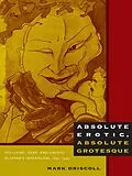 E-Book (pdf) Absolute Erotic, Absolute Grotesque von Driscoll Mark W. Driscoll