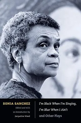 E-Book (pdf) I'm Black When I'm Singing, I'm Blue When I Ain't and Other Plays von Sanchez Sonia Sanchez