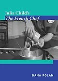 E-Book (pdf) Julia Child's The French Chef von Polan Dana Polan
