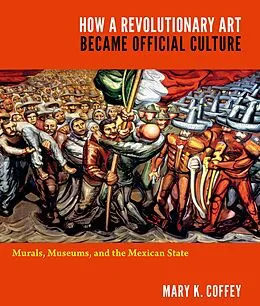 E-Book (pdf) How a Revolutionary Art Became Official Culture von Coffey Mary K. Coffey