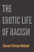 PDF Erotic Life of Racism von Holland Sharon Patricia Holland