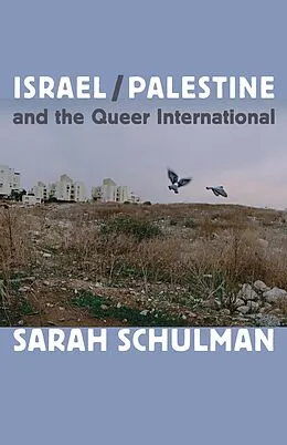 E-Book (pdf) Israel/Palestine and the Queer International von Schulman Sarah Schulman