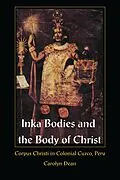 E-Book (pdf) Inka Bodies and the Body of Christ von Dean Carolyn J Dean