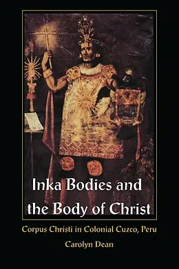 E-Book (pdf) Inka Bodies and the Body of Christ von Dean Carolyn J Dean