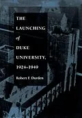 E-Book (pdf) The Launching of Duke University, 1924-1949 von Durden Robert F. Durden
