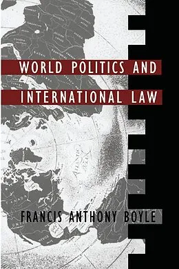 E-Book (pdf) World Politics and International Law von Boyle Francis Anthony Boyle