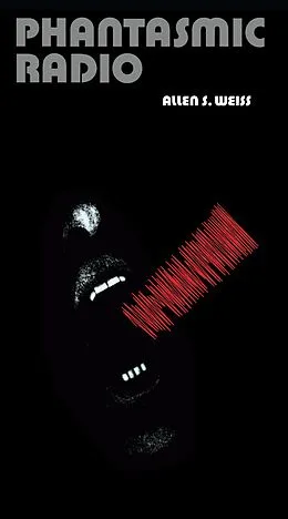 E-Book (pdf) Phantasmic Radio von Weiss Allen S. Weiss