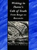 E-Book (pdf) Writing in Dante's Cult of Truth von Menocal Maria Rosa Menocal
