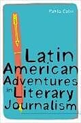 Fester Einband Latin American Adventures in Literary Journalism von Pablo Calvi