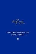 Kartonierter Einband The Correspondence of John Tyndall, Volume 14 von 