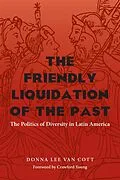 E-Book (pdf) The Friendly Liquidation of the Past von Donna Lee Van Cott