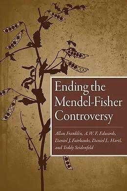 E-Book (pdf) Ending the Mendel-Fisher Controversy von Allan Franklin, A. W. F. Edwards, Daniel Fairbanks