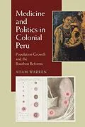 E-Book (epub) Medicine and Politics in Colonial Peru von Adam Warren
