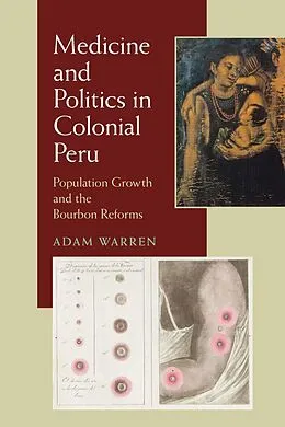 E-Book (epub) Medicine and Politics in Colonial Peru von Adam Warren
