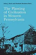 E-Book (pdf) The Planting of Civilization in Western Pennsylvania von Solon Buck, Elizabeth Buck