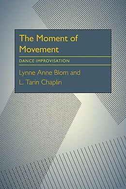 E-Book (epub) The Moment Of Movement von Lynne Anne Blom, L. Tarin Chaplin