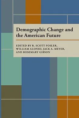 E-Book (pdf) Demographic Change and the American Future von R. Scott Fosler, William Alonso, Jack Meyer