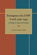 E-Book (pdf) The Emergence of a UAW Local, 1936-1939 von Peter Friedlander