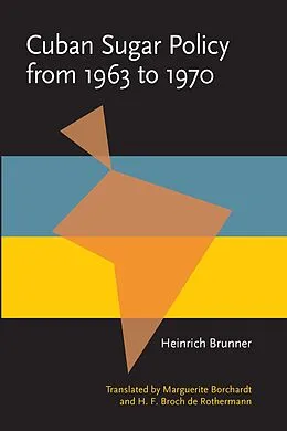 E-Book (pdf) Cuban Sugar Policy from 1963 to 1970 von Heinrich Brunner