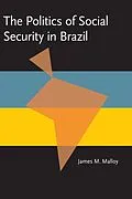 E-Book (pdf) The Politics of Social Security in Brazil von James Malloy