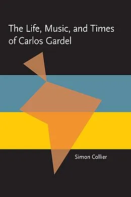 E-Book (pdf) The Life, Music, and Times of Carlos Gardel von Simon Collier