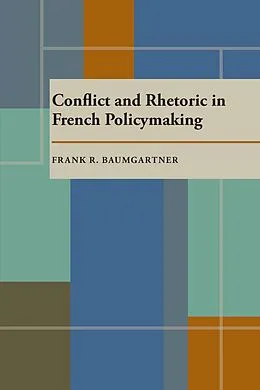 E-Book (pdf) Conflict and Rhetoric in French Policymaking von Frank R. Baumgartner