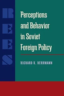 E-Book (pdf) Perceptions and Behavior in Soviet Foreign Policy von Richard K. Herrmann