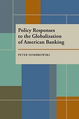 E-Book (pdf) Policy Responses to the Globalization of American Banking von Peter Dombrowski