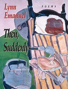 E-Book (epub) Then, Suddenly-- von Lynn Emanuel