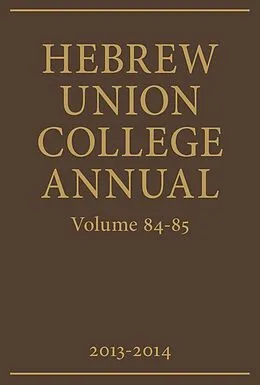 E-Book (pdf) Hebrew Union College Annual Volumes 84-85 von Hebrew Union College Press