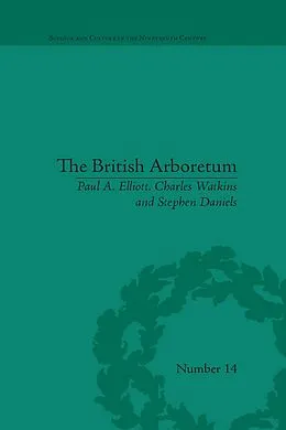 E-Book (epub) The British Arboretum von Paul A. Elliott, Charles Watkins, Stephen Daniels