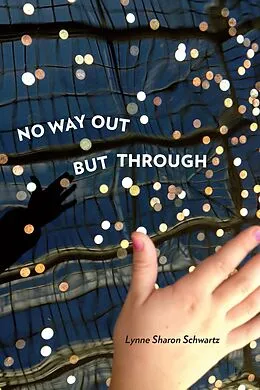E-Book (epub) No Way Out but Through von Lynne Sharon Schwartz