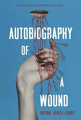 E-Book (epub) Autobiography of a Wound von Brynne Rebele-Henry