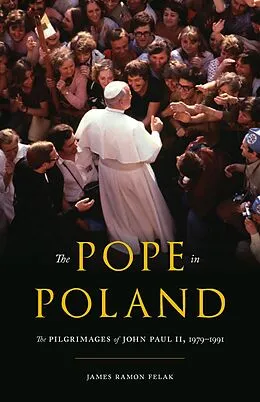 E-Book (epub) The Pope in Poland von James Ramon Felak