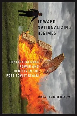 E-Book (epub) Toward Nationalizing Regimes von Diana T. Kudaibergenova